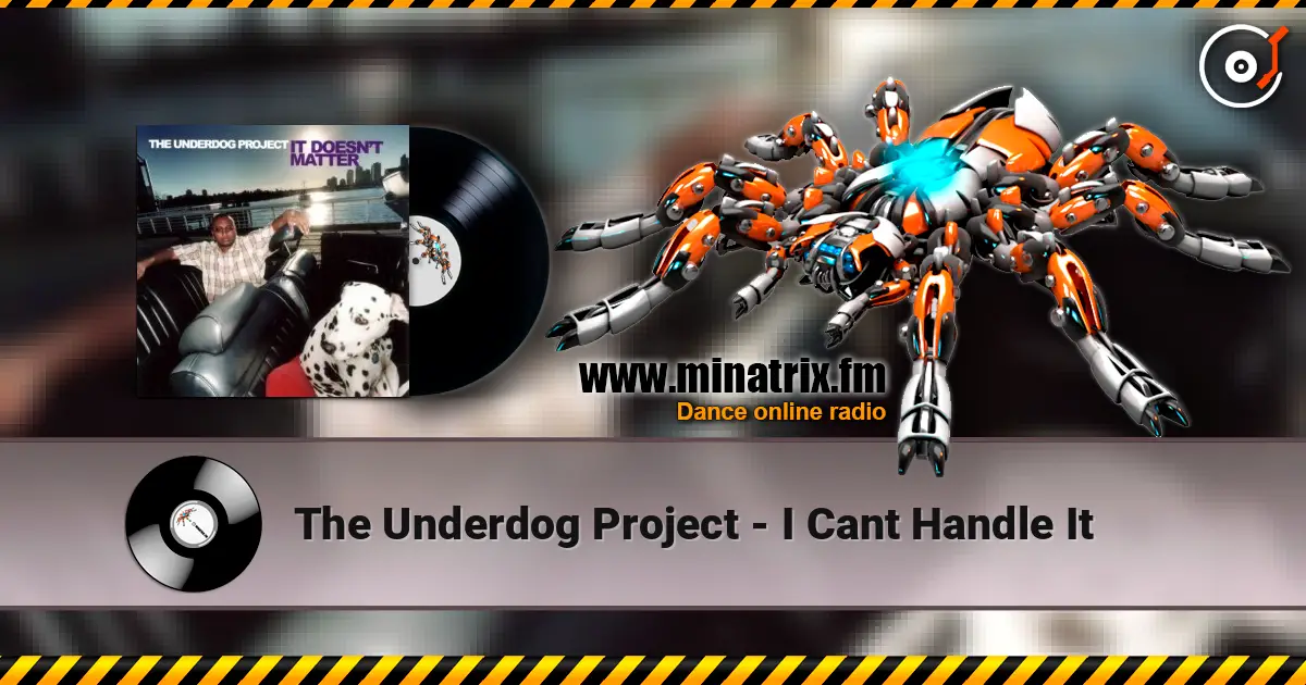 The Underdog Project - I Cant Handle It online in hoher Qualität hören | Minatrix.FM