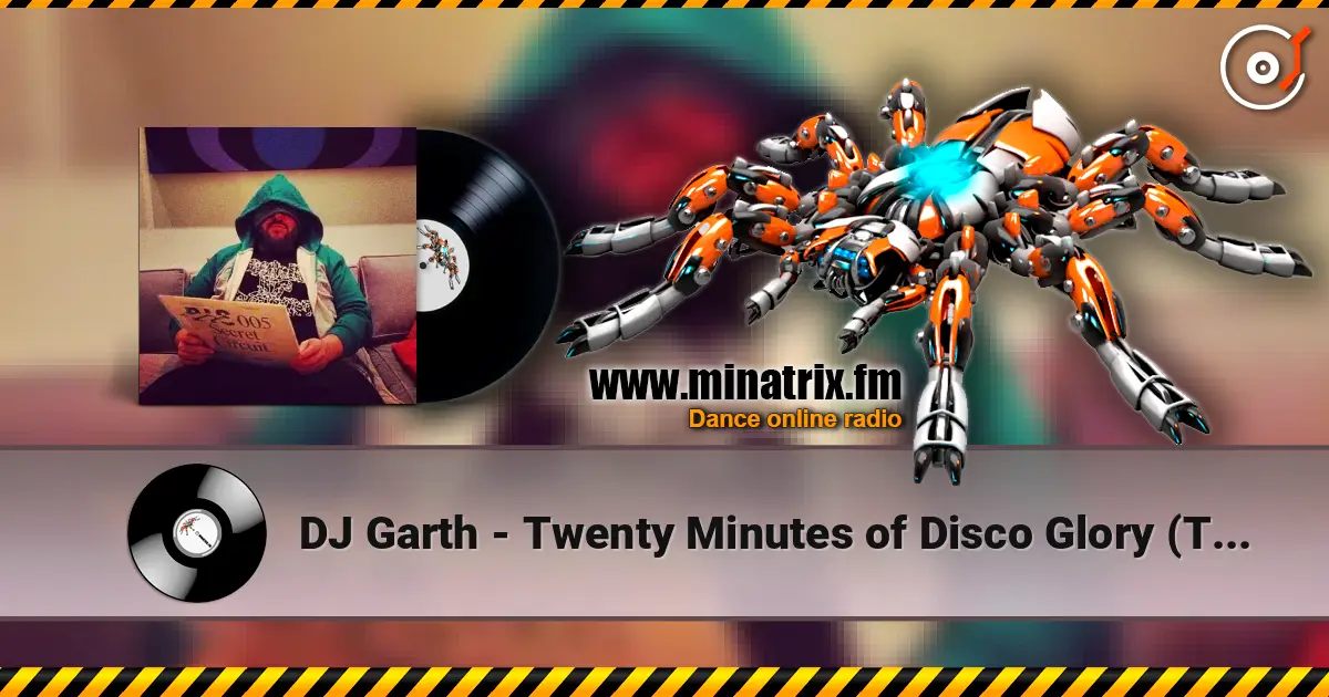 DJ Garth - Twenty Minutes of Disco Glory (The Acid Rock Mix) online in hoher Qualität hören | Minatrix.FM