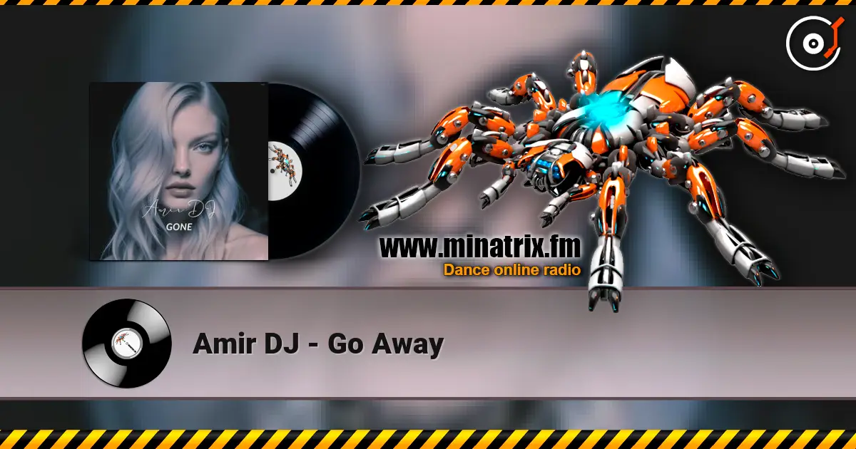 Amir DJ - Go Away online in hoher Qualität hören | Minatrix.FM