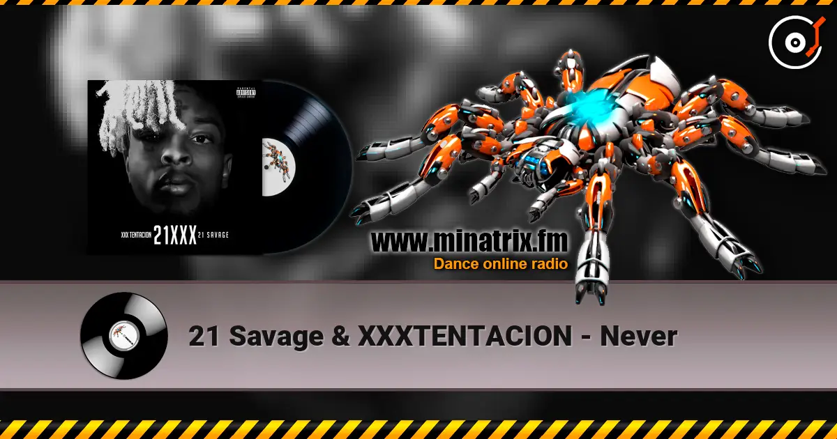 21 Savage & XXXTENTACION - Never online in hoher Qualität hören | Minatrix.FM