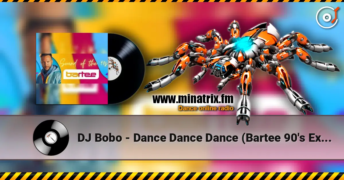 DJ Bobo - Dance Dance Dance (Bartee 90's Extended Version) online in hoher Qualität hören | Minatrix.FM
