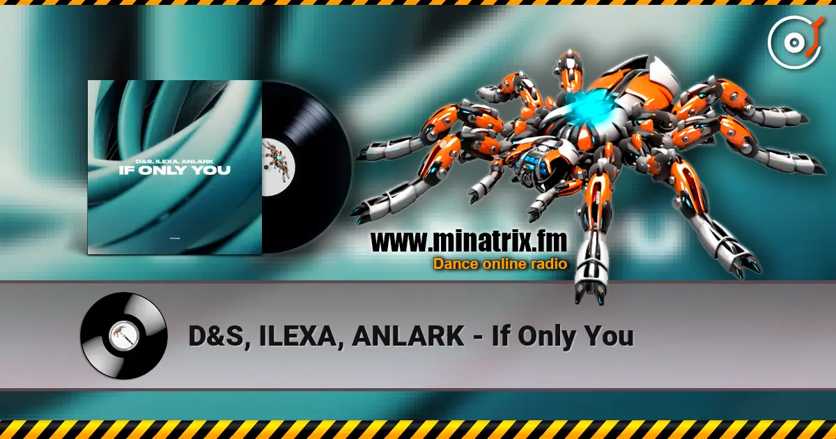 D&S, ILEXA, ANLARK - If Only You online in hoher Qualität hören | Minatrix.FM