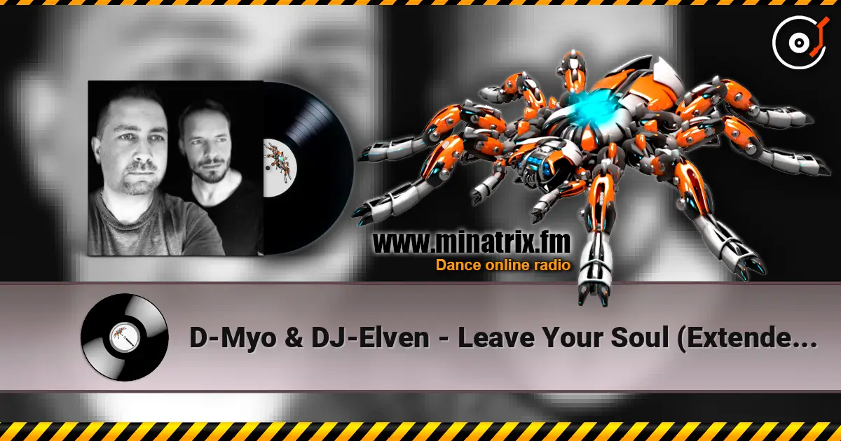 D-Myo & DJ-Elven - Leave Your Soul (Extended Mix) online in hoher Qualität hören | Minatrix.FM