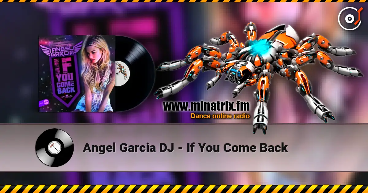 Angel Garcia DJ - If You Come Back online in hoher Qualität hören | Minatrix.FM