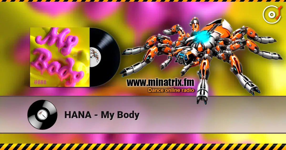 HANA - My Body online in hoher Qualität hören | Minatrix.FM