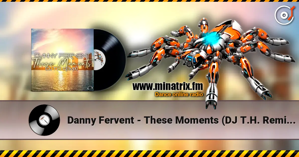 Danny Fervent - These Moments (DJ T.H. Remix Edit) online in hoher Qualität hören | Minatrix.FM