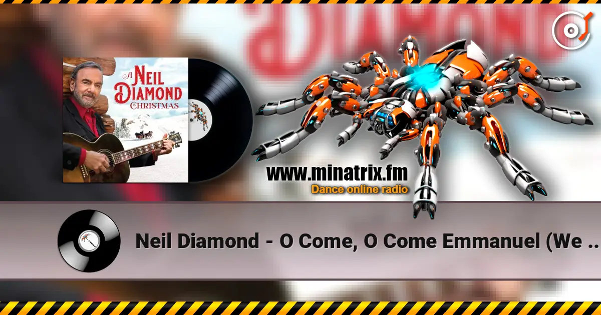 Neil Diamond - O Come, O Come Emmanuel (We Three Kings of Orient Are) online in hoher Qualität hören | Minatrix.FM