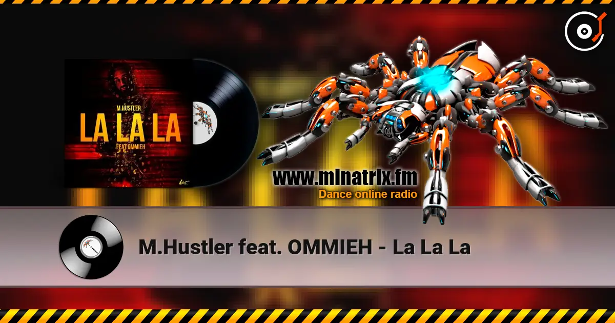 M.Hustler feat. OMMIEH - La La La online in hoher Qualität hören | Minatrix.FM