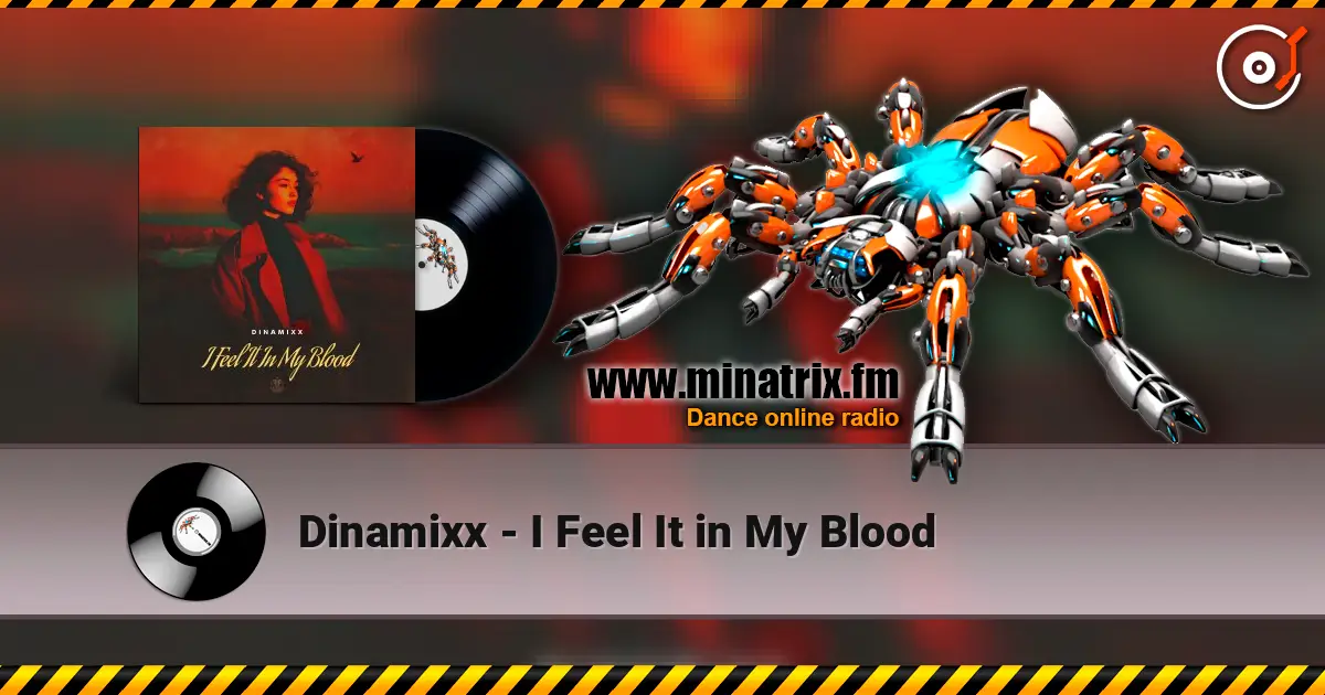 Dinamixx - I Feel It in My Blood online in hoher Qualität hören | Minatrix.FM
