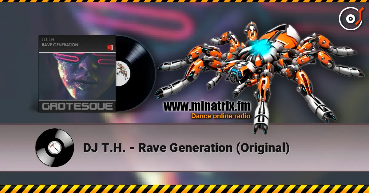 DJ T.H. - Rave Generation (Original) online in hoher Qualität hören | Minatrix.FM