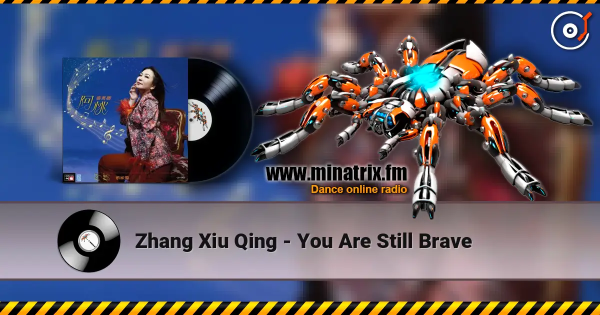 Zhang Xiu Qing - You Are Still Brave online in hoher Qualität hören | Minatrix.FM