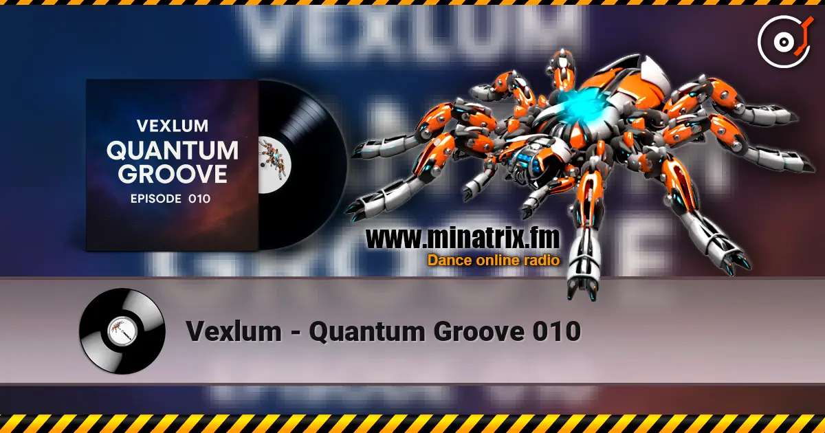 Vexlum - Quantum Groove 010 online in hoher Qualität hören | Minatrix.FM