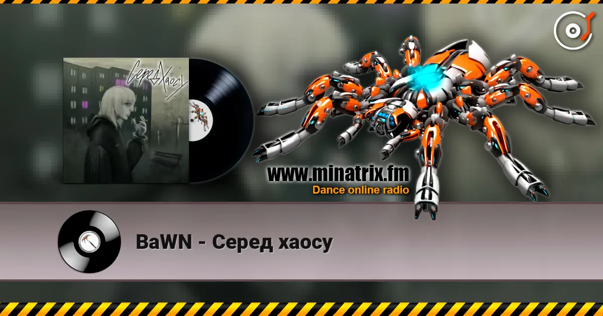 BaWN - Серед хаосу online in hoher Qualität hören | Minatrix.FM