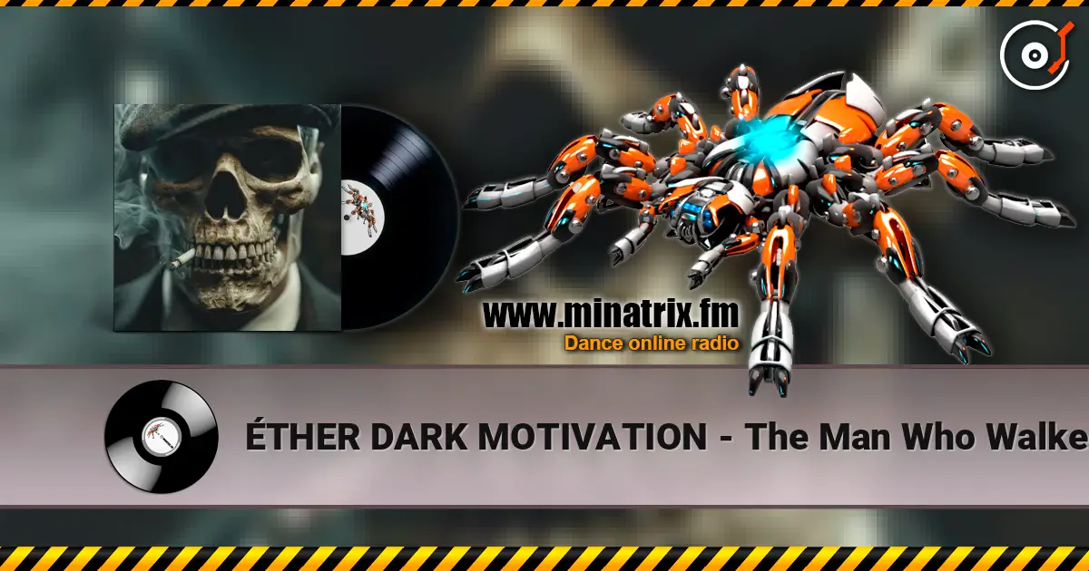 ÉTHER DARK MOTIVATION - The Man Who Walked With Shadows online in hoher Qualität hören | Minatrix.FM