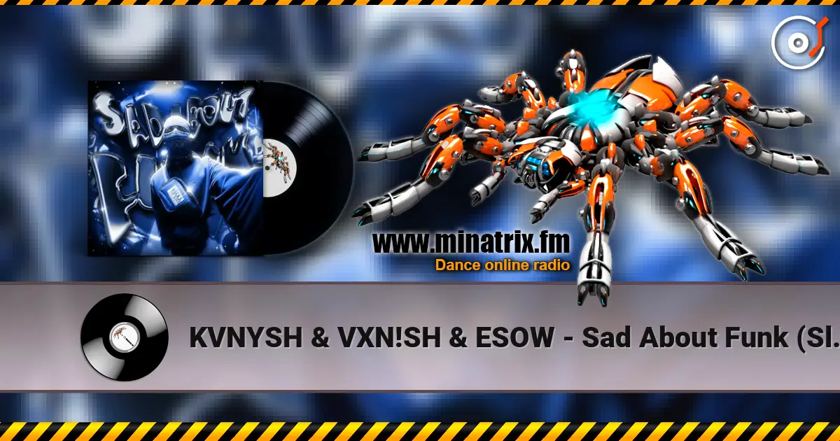 KVNYSH & VXN!SH & ESOW - Sad About Funk (Slowed) online in hoher Qualität hören | Minatrix.FM