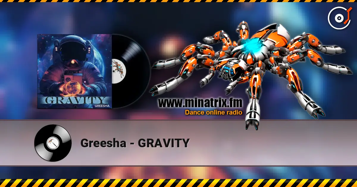Greesha - GRAVITY online in hoher Qualität hören | Minatrix.FM