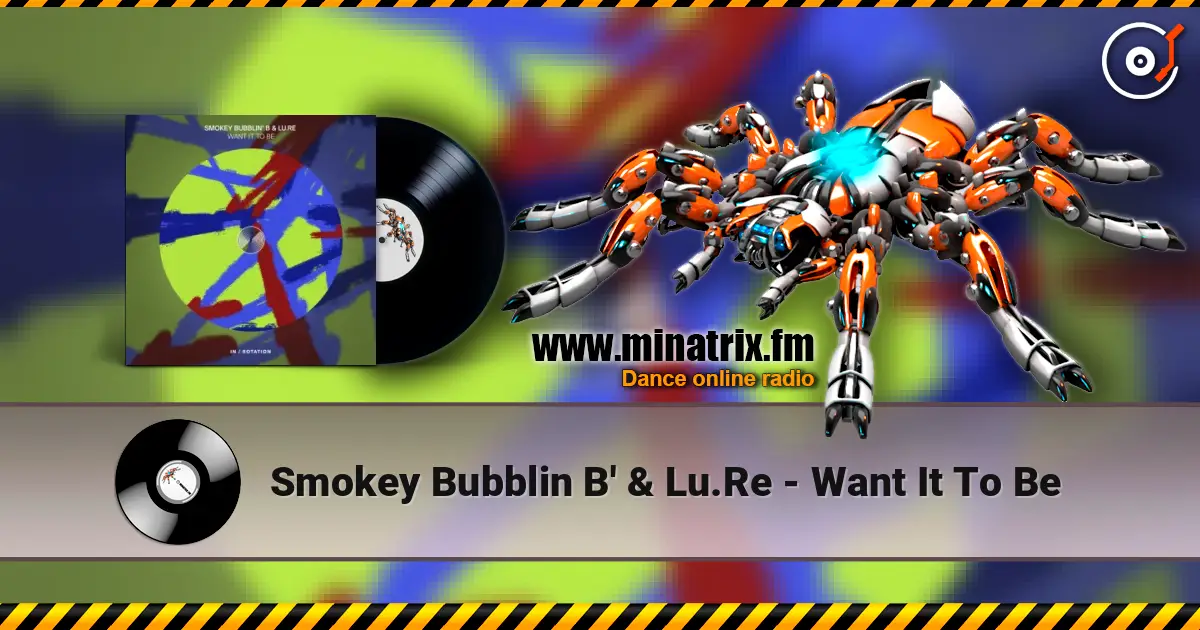 Smokey Bubblin B' & Lu.Re - Want It To Be online in hoher Qualität hören | Minatrix.FM