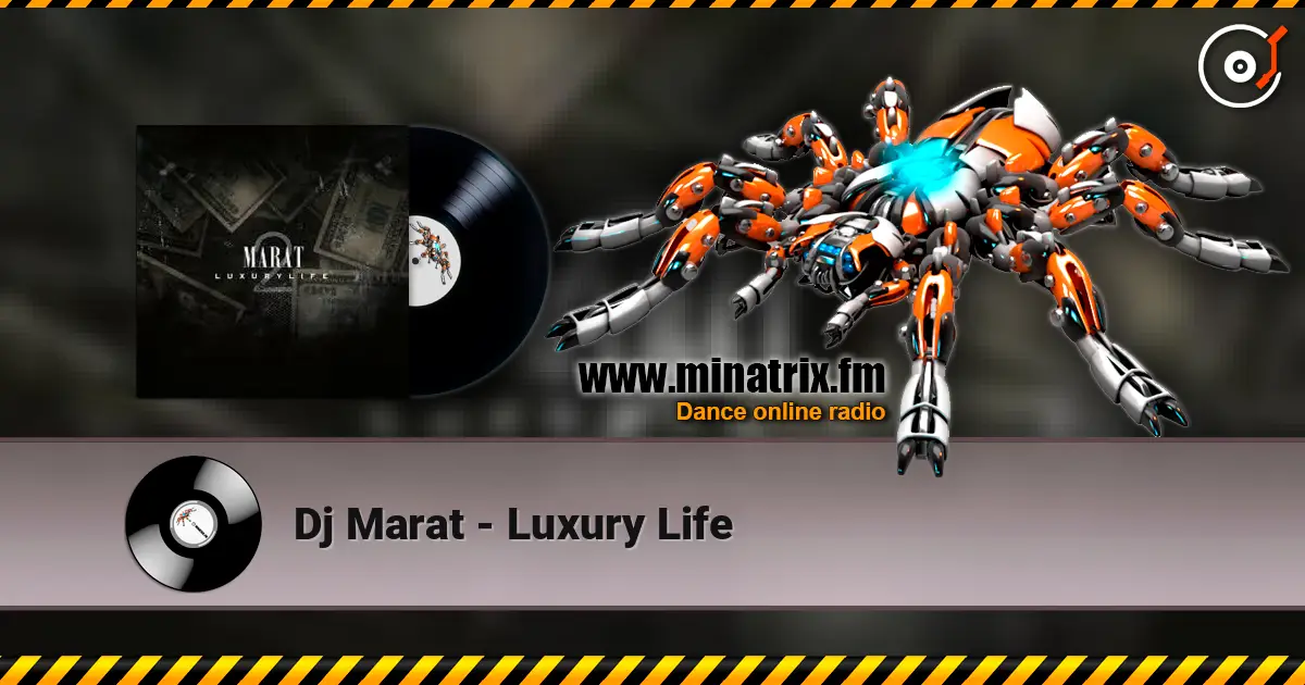 Dj Marat - Luxury Life online in hoher Qualität hören | Minatrix.FM