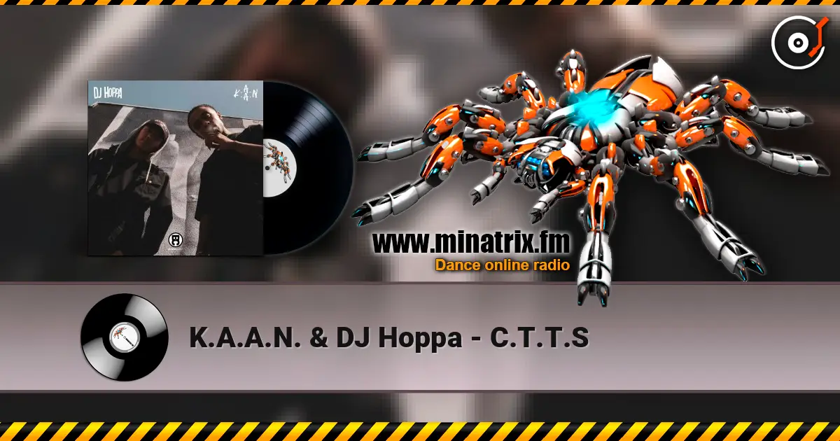 K.A.A.N. & DJ Hoppa - C.T.T.S online in hoher Qualität hören | Minatrix.FM