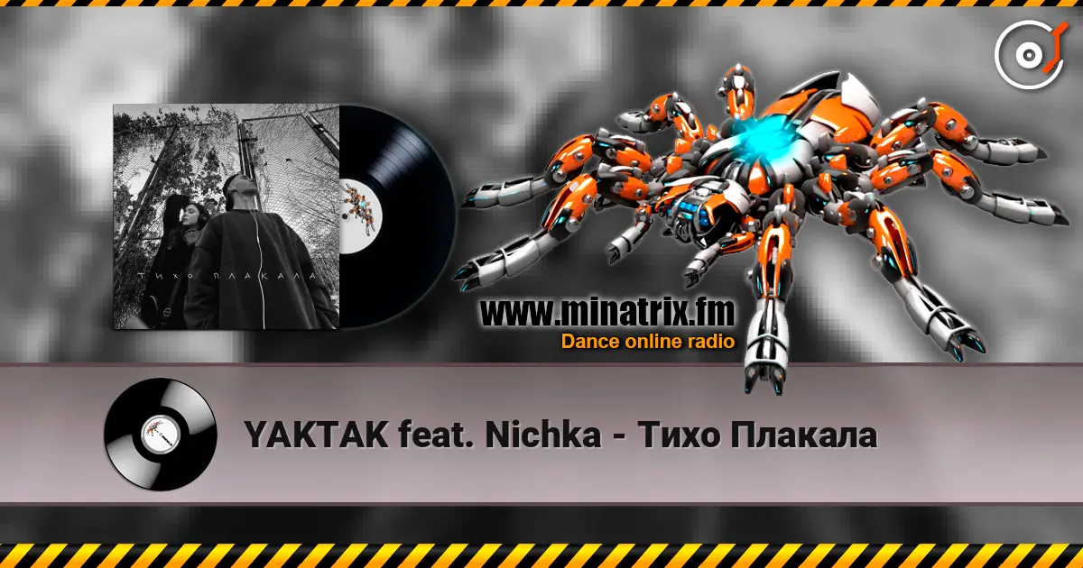 YAKTAK feat. Nichka - Тихо Плакала online in hoher Qualität hören | Minatrix.FM