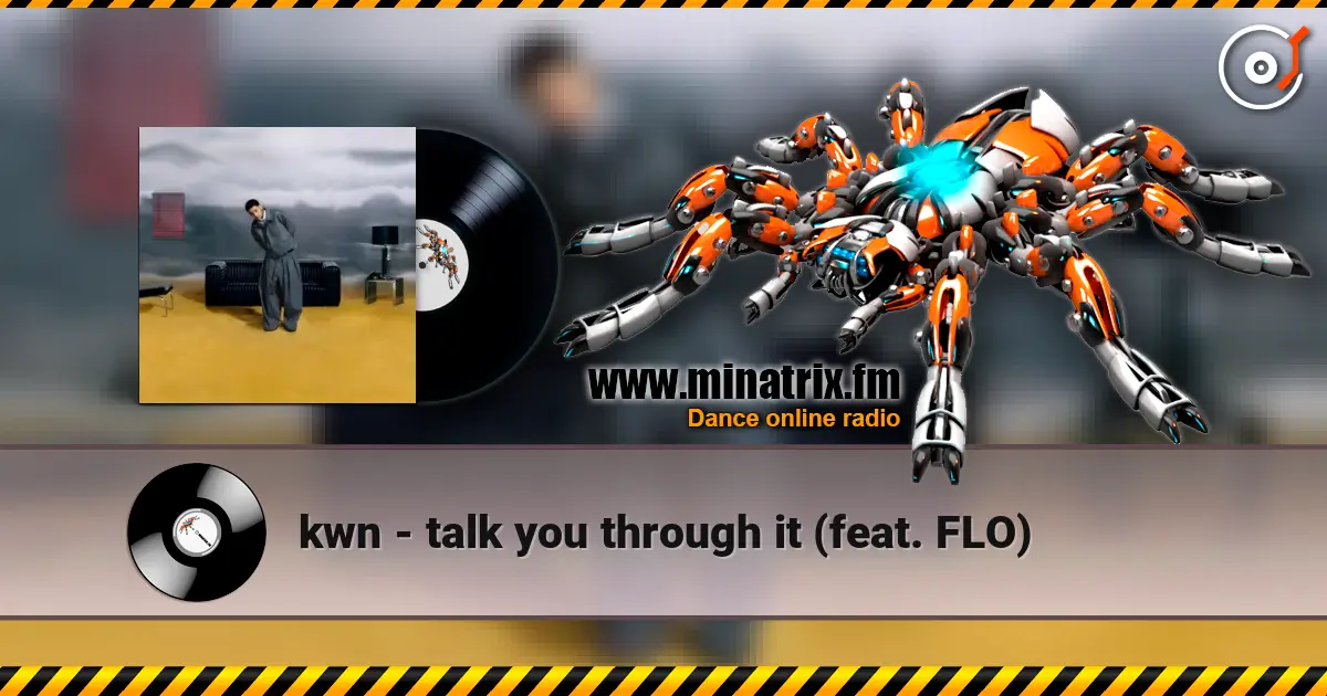 kwn - talk you through it (feat. FLO) online in hoher Qualität hören | Minatrix.FM