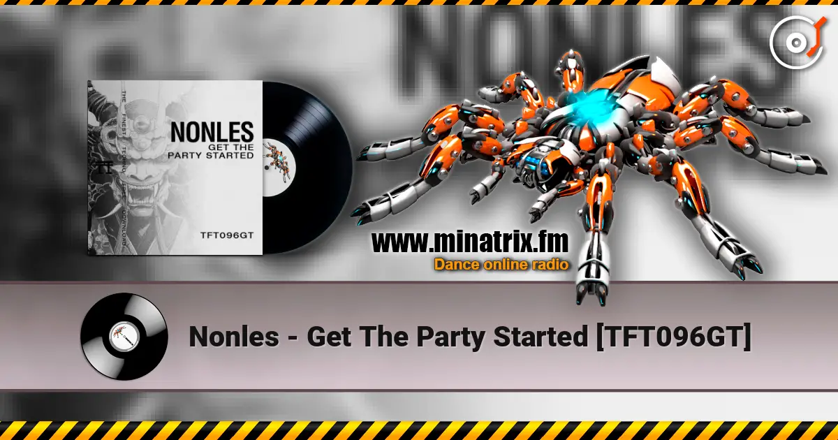 Nonles - Get The Party Started [TFT096GT] online in hoher Qualität hören | Minatrix.FM