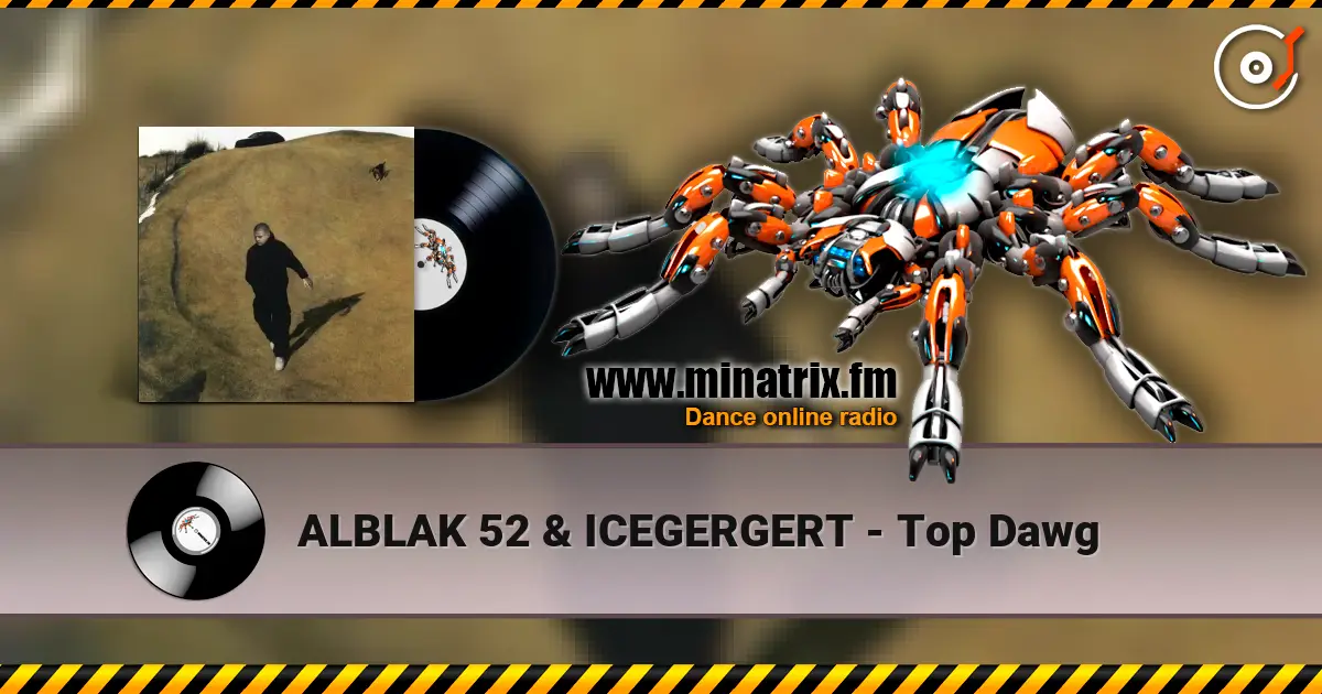 ALBLAK 52 & ICEGERGERT - Top Dawg online in hoher Qualität hören | Minatrix.FM