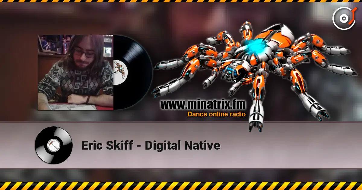 Eric Skiff - Digital Native online in hoher Qualität hören | Minatrix.FM