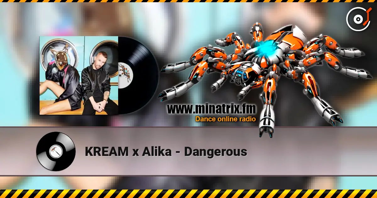 KREAM x Alika - Dangerous online in hoher Qualität hören | Minatrix.FM