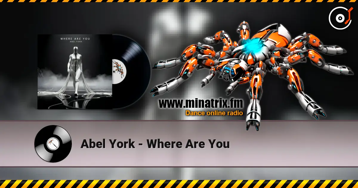 Abel York - Where Are You online in hoher Qualität hören | Minatrix.FM