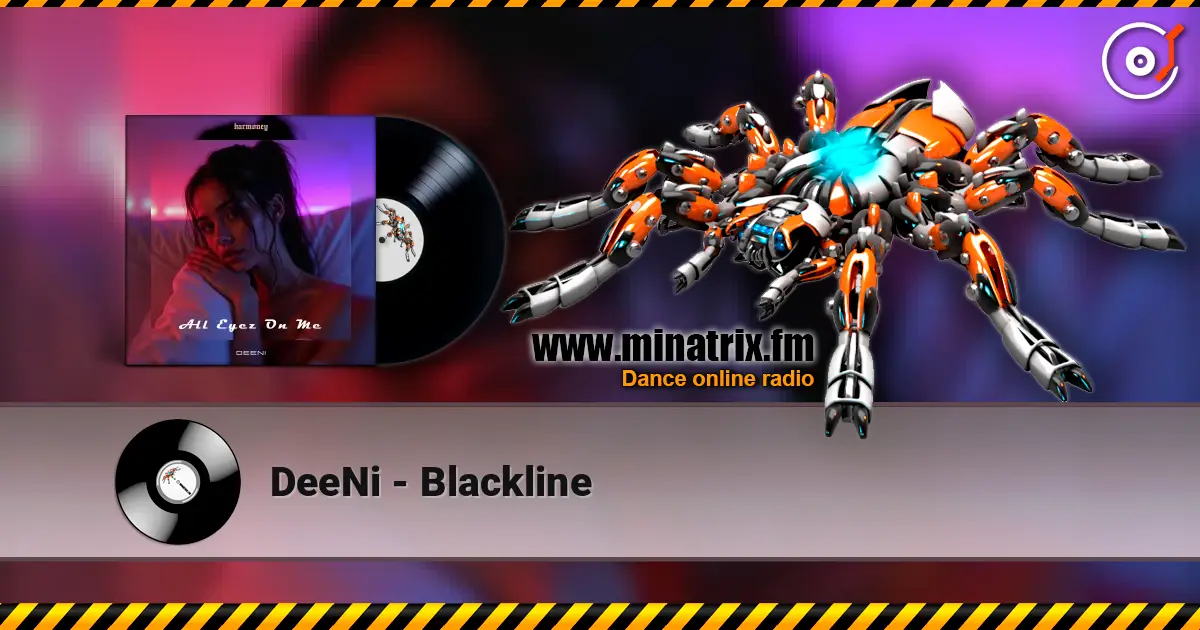 DeeNi - Blackline online in hoher Qualität hören | Minatrix.FM