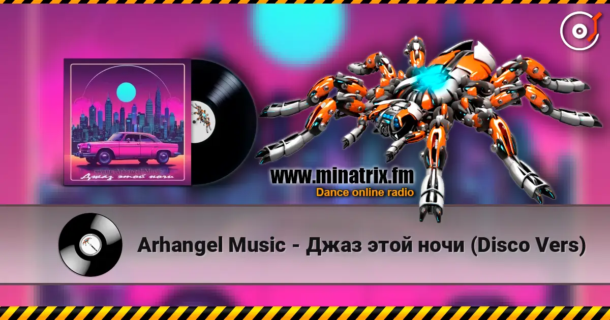 Arhangel Music - Джаз этой ночи (Disco Vers) online in hoher Qualität hören | Minatrix.FM