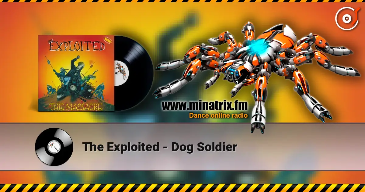 The Exploited - Dog Soldier online in hoher Qualität hören | Minatrix.FM