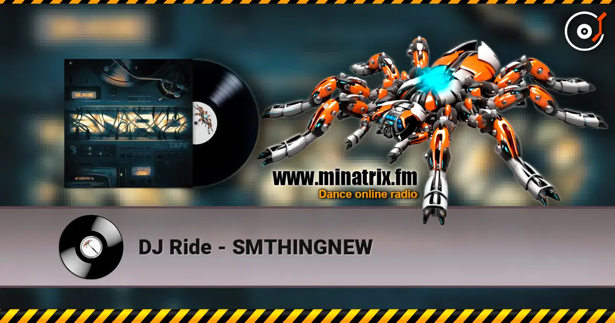 DJ Ride - SMTHINGNEW online in hoher Qualität hören | Minatrix.FM