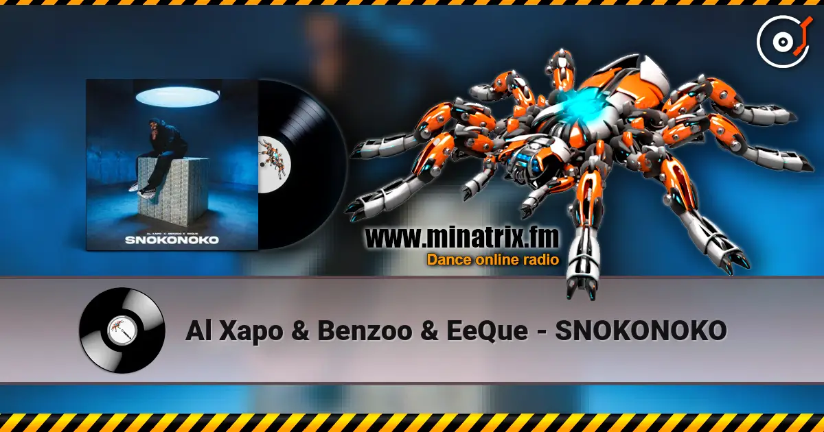 Al Xapo & Benzoo & EeQue - SNOKONOKO online in hoher Qualität hören | Minatrix.FM