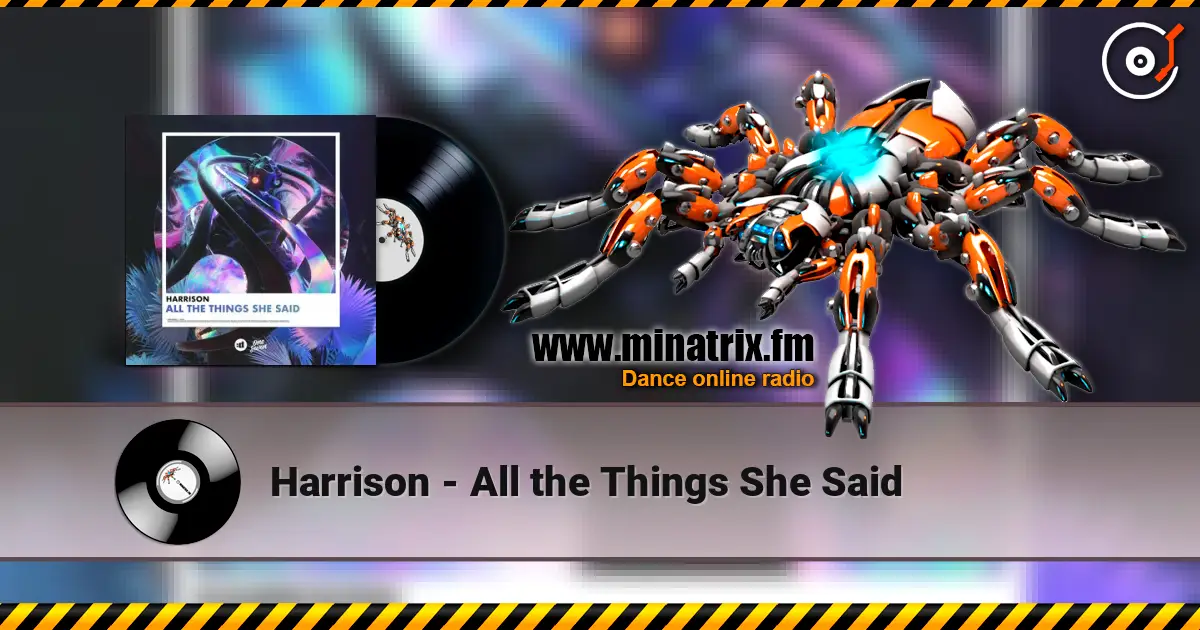 Harrison - All the Things She Said online in hoher Qualität hören | Minatrix.FM