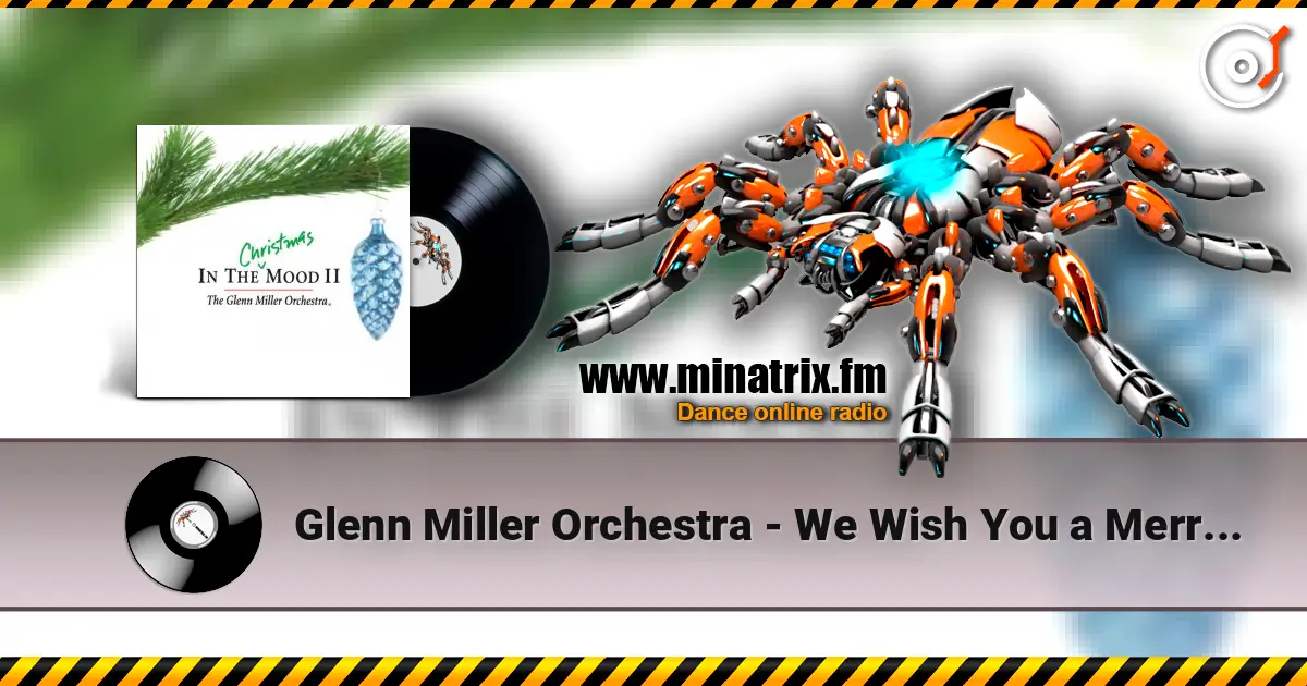 Glenn Miller Orchestra - We Wish You a Merry Christmas online in hoher Qualität hören | Minatrix.FM