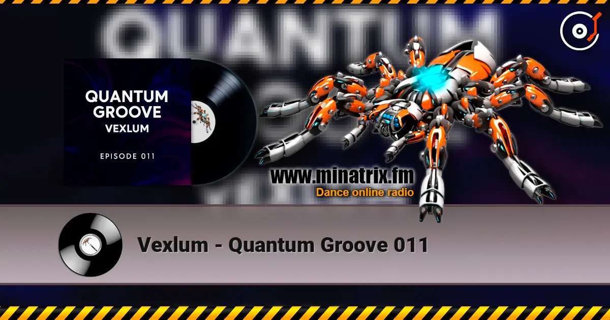 Vexlum - Quantum Groove 011 online in hoher Qualität hören | Minatrix.FM