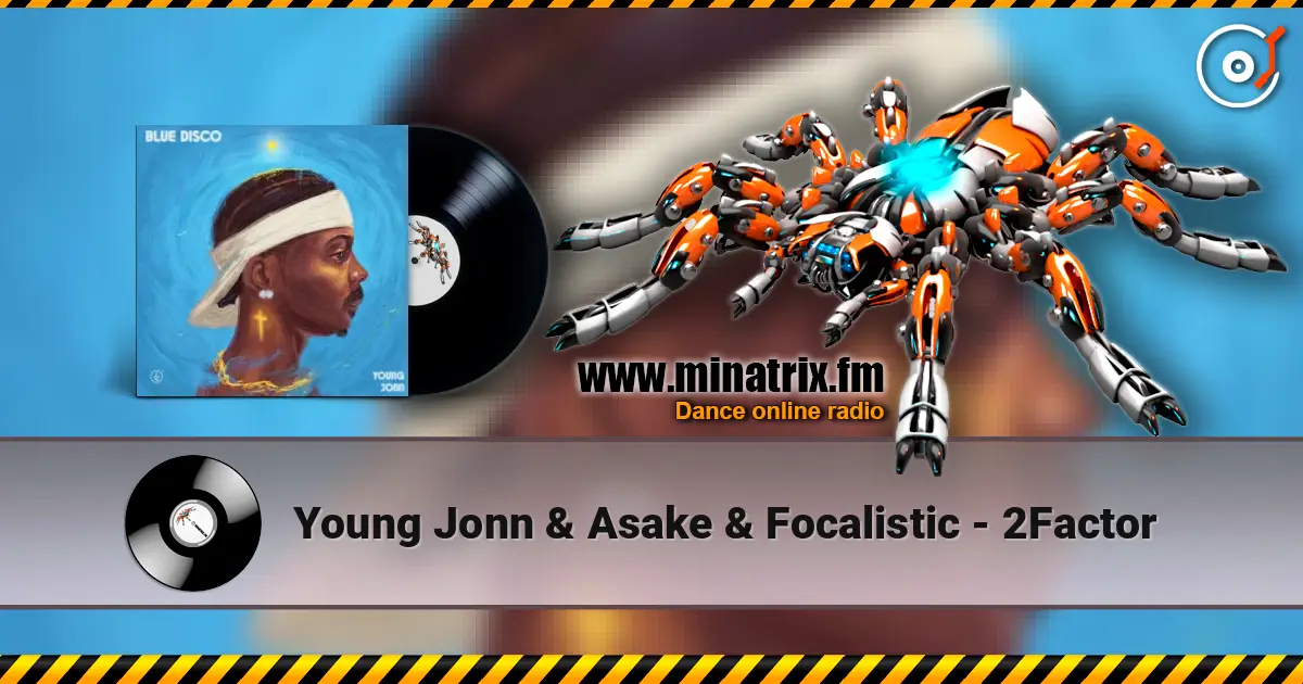 Young Jonn & Asake & Focalistic - 2Factor online in hoher Qualität hören | Minatrix.FM