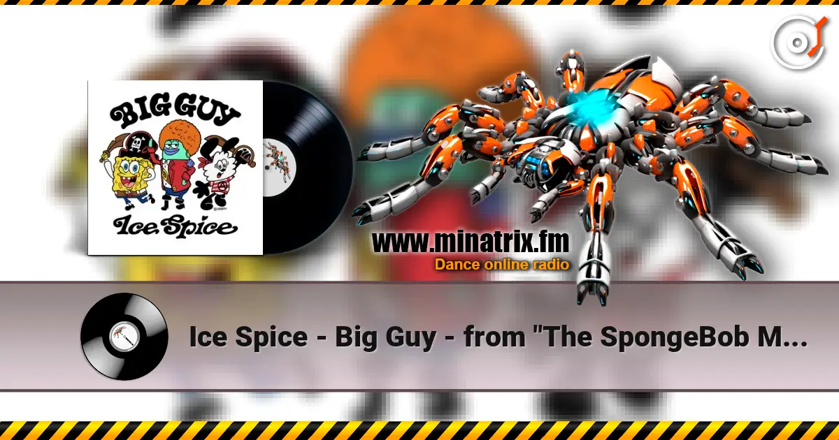 Ice Spice - Big Guy - from "The SpongeBob Movie: Search for SquarePants” online in hoher Qualität hören | Minatrix.FM