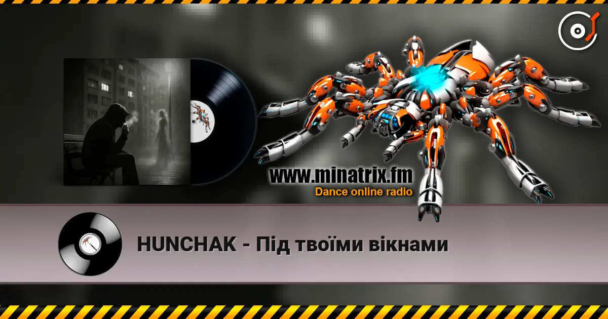 HUNCHAK - Під твоїми вікнами online in hoher Qualität hören | Minatrix.FM