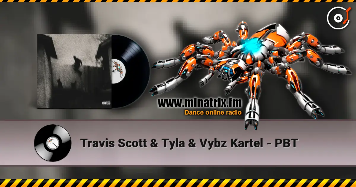 Travis Scott & Tyla & Vybz Kartel - PBT online in hoher Qualität hören | Minatrix.FM