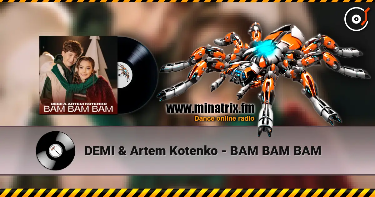 DEMI & Artem Kotenko - BAM BAM BAM online in hoher Qualität hören | Minatrix.FM