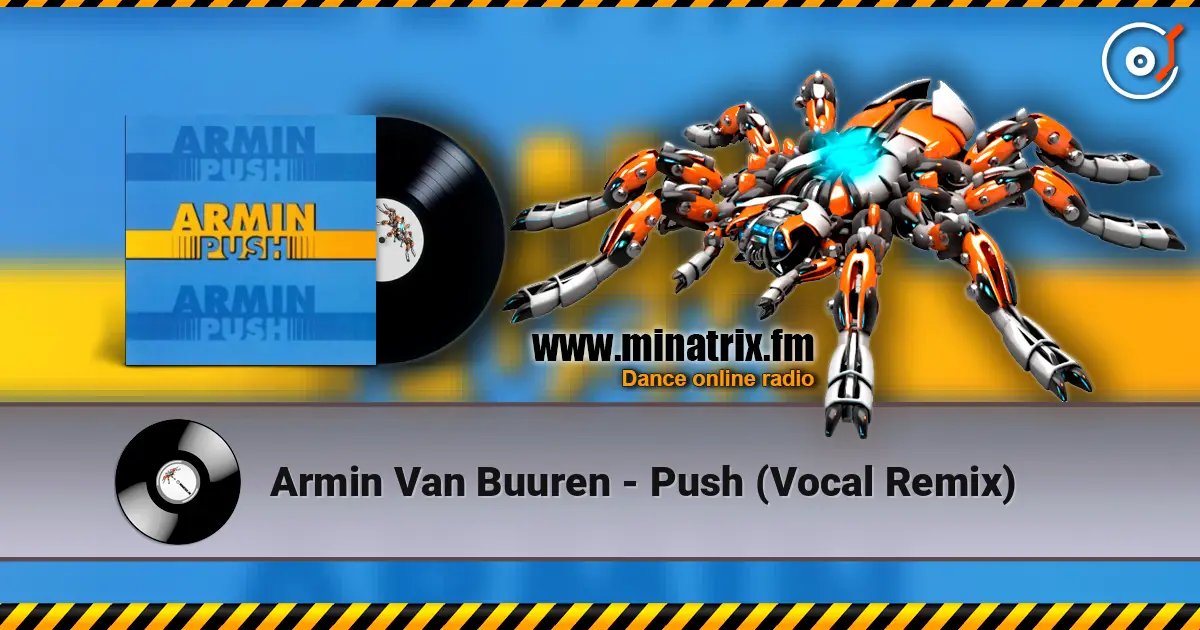 Armin Van Buuren - Push (Vocal Remix) online in hoher Qualität hören | Minatrix.FM