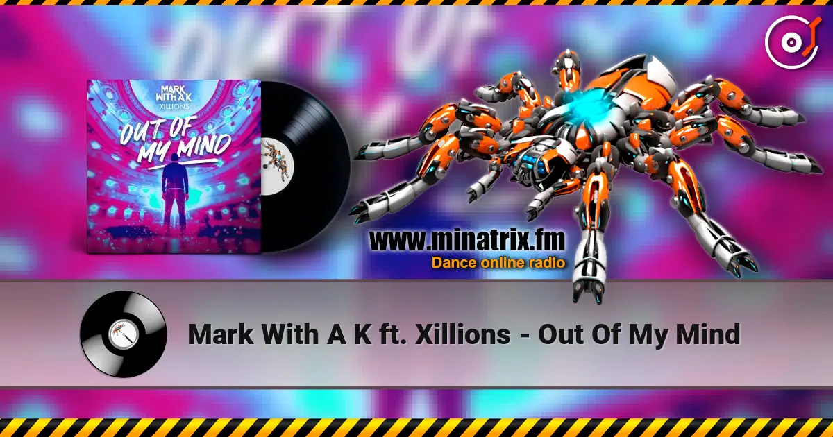 Mark With A K ft. Xillions - Out Of My Mind online in hoher Qualität hören | Minatrix.FM