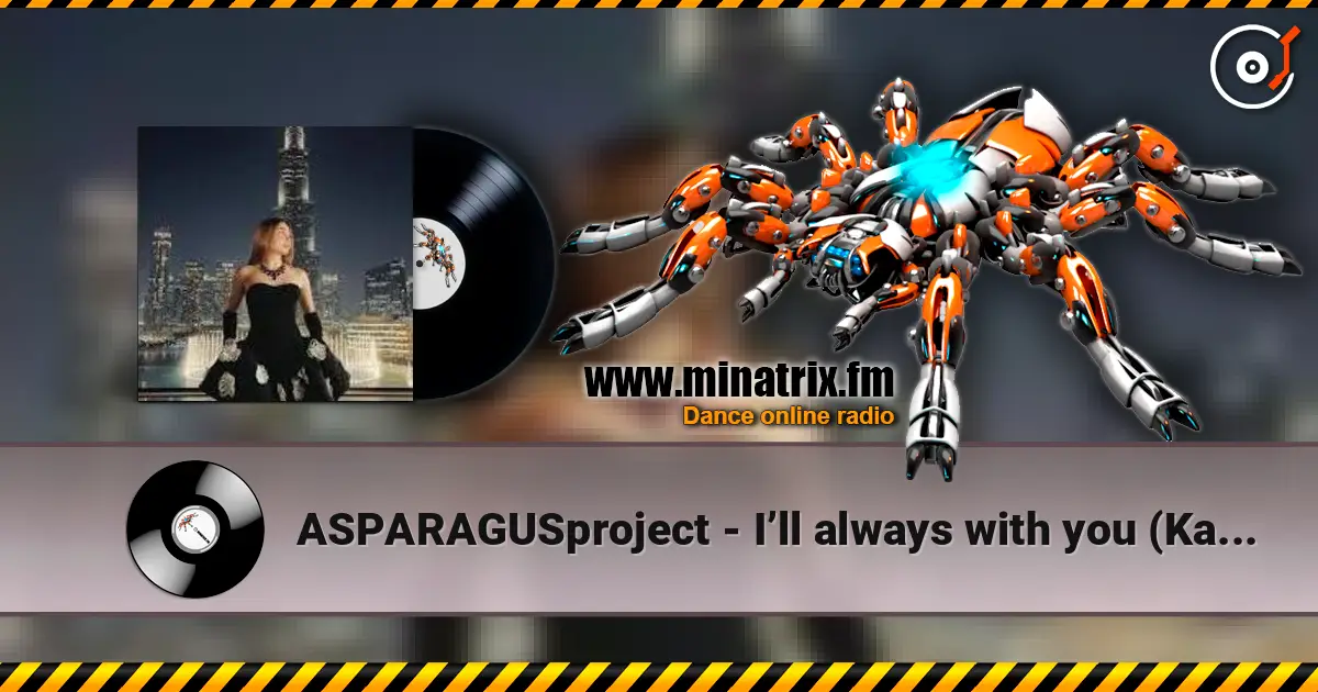 ASPARAGUSproject - I’ll always with you (KalashnikoFF Mix) online in hoher Qualität hören | Minatrix.FM