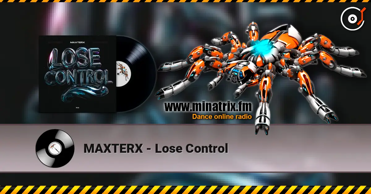 MAXTERX - Lose Control online in hoher Qualität hören | Minatrix.FM