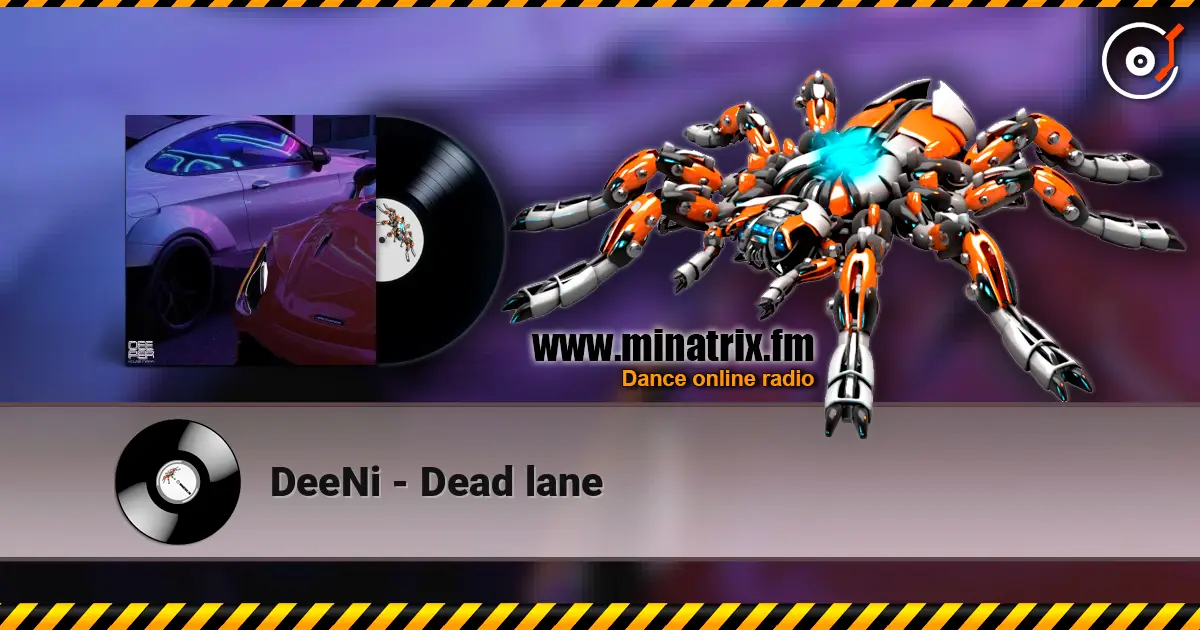 DeeNi - Dead lane online in hoher Qualität hören | Minatrix.FM