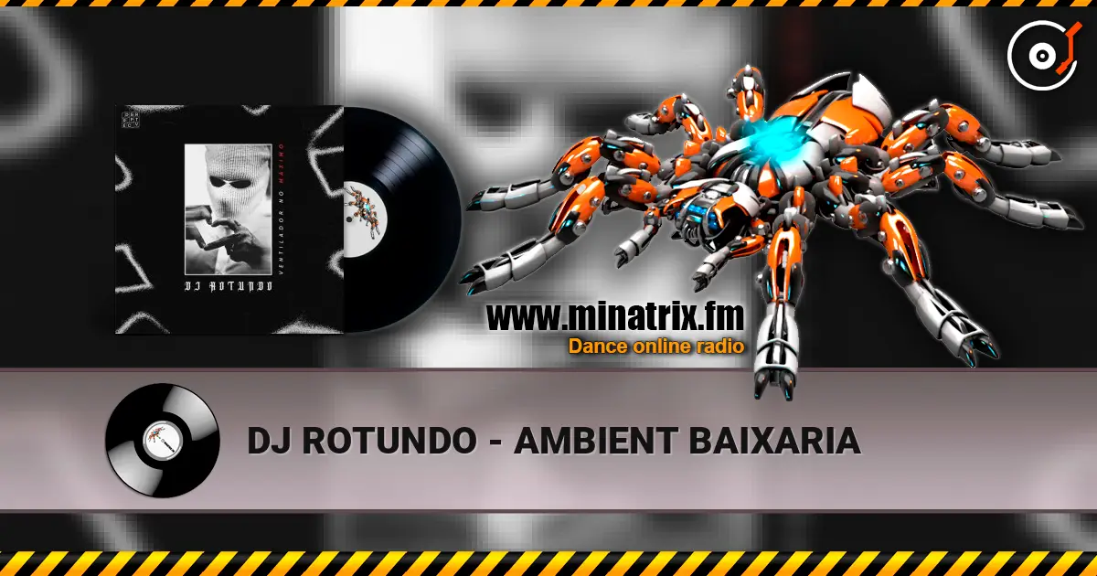 DJ ROTUNDO - AMBIENT BAIXARIA online in hoher Qualität hören | Minatrix.FM