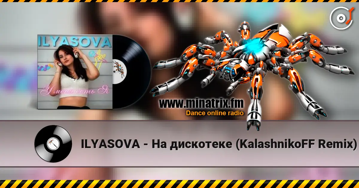 ILYASOVA - На дискотеке (KalashnikoFF Remix) online in hoher Qualität hören | Minatrix.FM